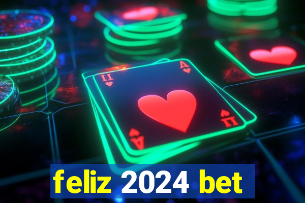 feliz 2024 bet